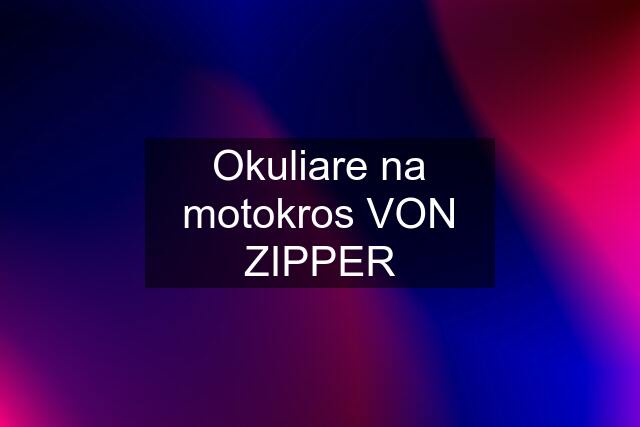 Okuliare na motokros VON ZIPPER