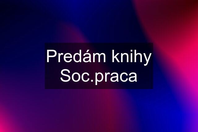 Predám knihy Soc.praca