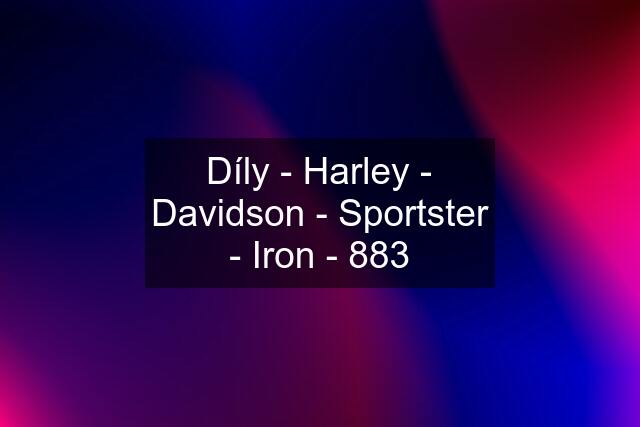 Díly - Harley - Davidson - Sportster - Iron - 883