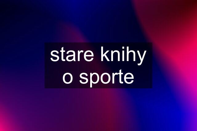 stare knihy o sporte