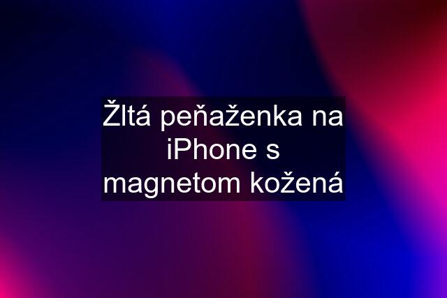 Žltá peňaženka na iPhone s magnetom kožená