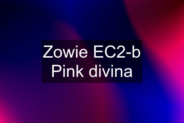 Zowie EC2-b Pink divina
