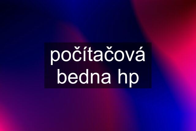 počítačová bedna hp