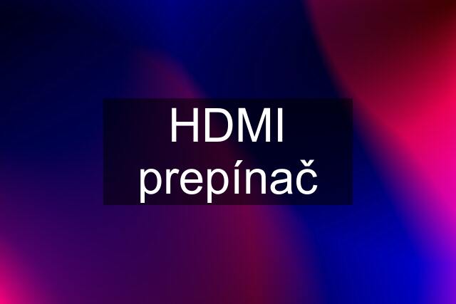 HDMI prepínač