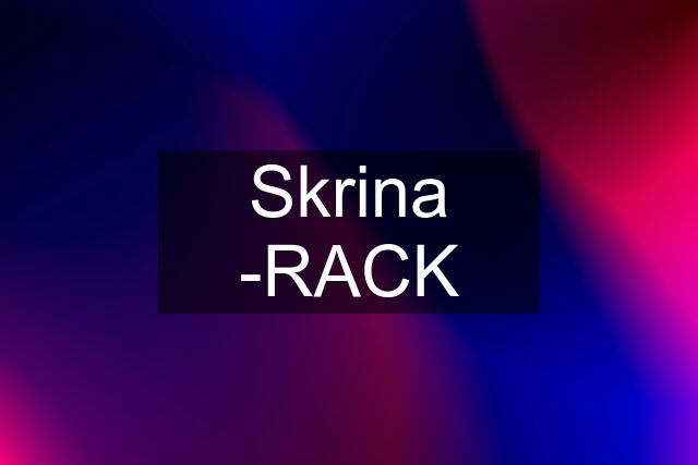 Skrina -RACK