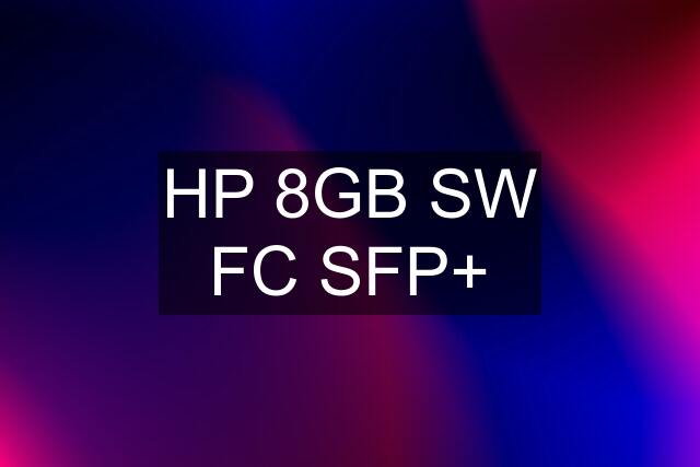 HP 8GB SW FC SFP+