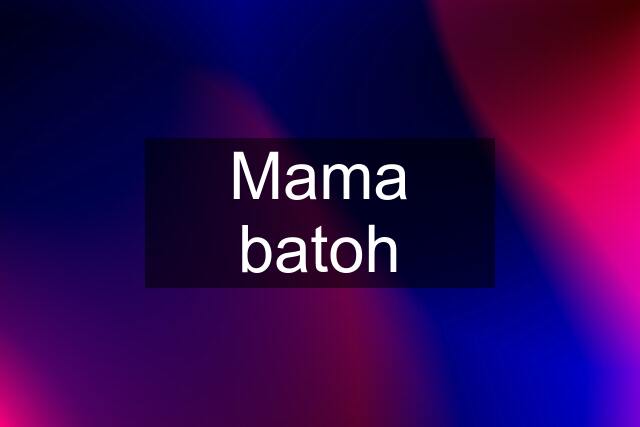 Mama batoh