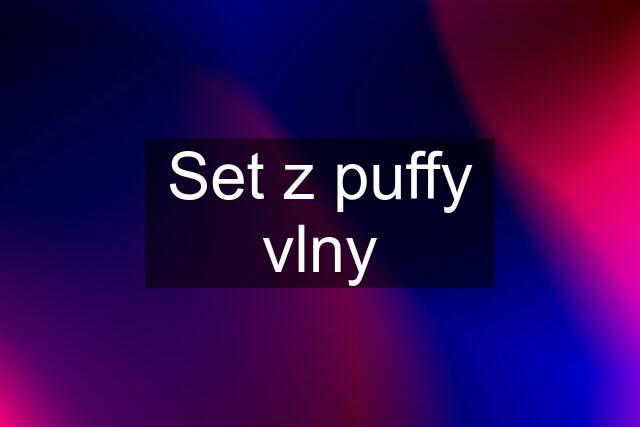 Set z puffy vlny