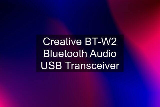 Creative BT-W2 Bluetooth Audio USB Transceiver