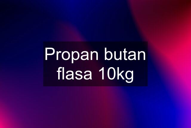 Propan butan flasa 10kg