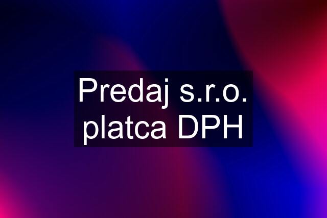 Predaj s.r.o. platca DPH