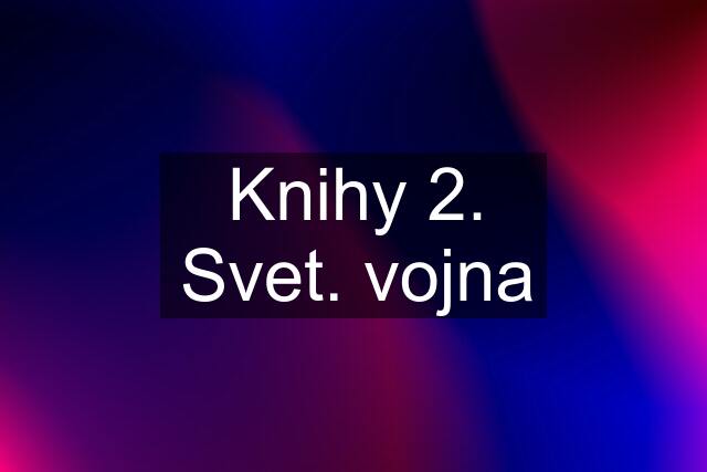 Knihy 2. Svet. vojna