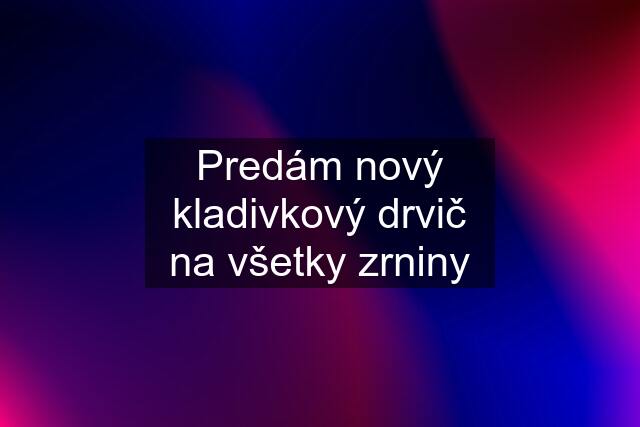 Predám nový kladivkový drvič na všetky zrniny