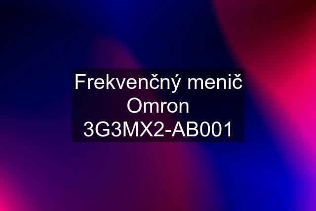 Frekvenčný menič Omron 3G3MX2-AB001