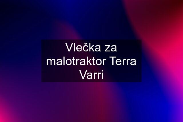 Vlečka za malotraktor Terra Varri