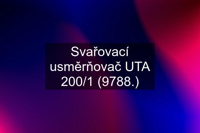 Svařovací usměrňovač UTA 200/1 (9788.)