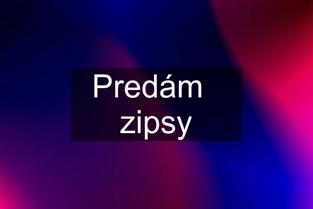 Predám   zipsy