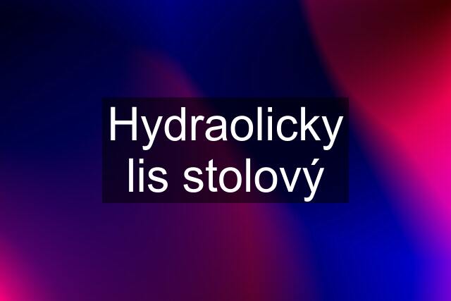 Hydraolicky lis stolový