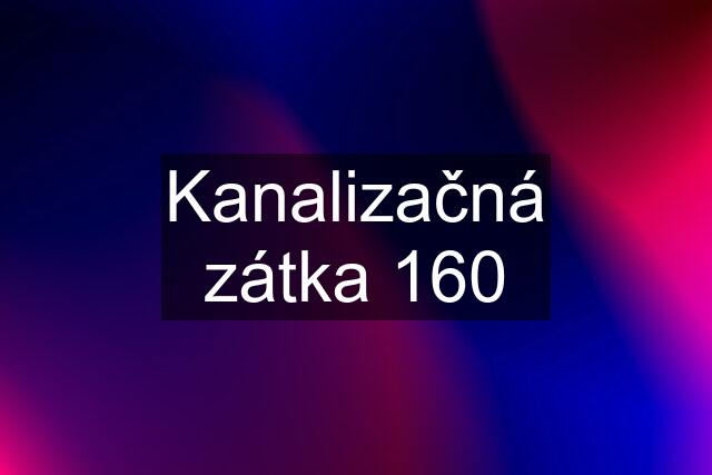 Kanalizačná zátka 160