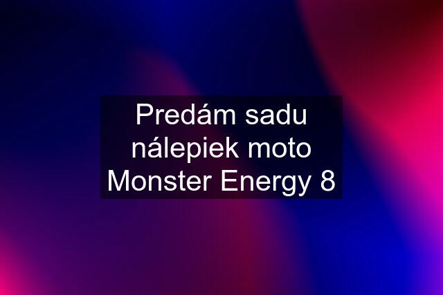 Predám sadu nálepiek moto Monster Energy 8