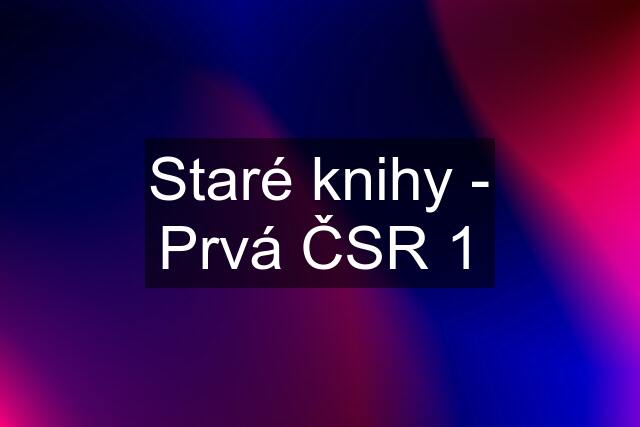 Staré knihy - Prvá ČSR 1