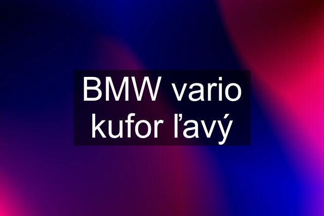 BMW vario kufor ľavý