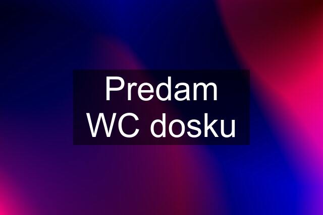 Predam WC dosku