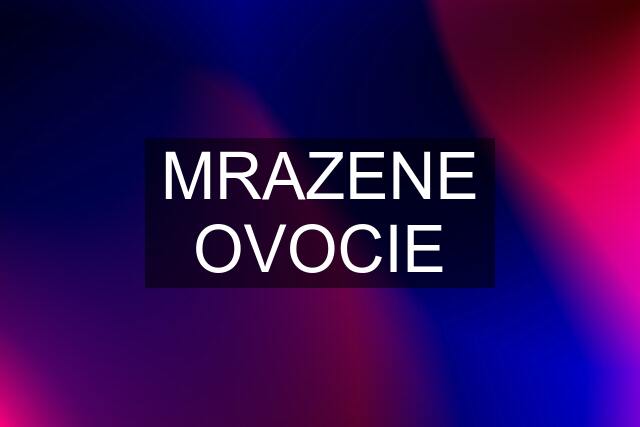 MRAZENE OVOCIE