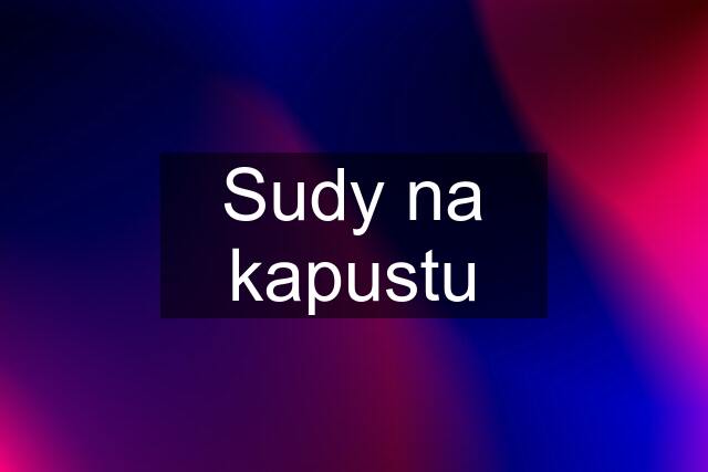 Sudy na kapustu