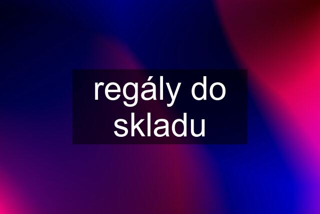 regály do skladu