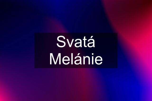 Svatá Melánie