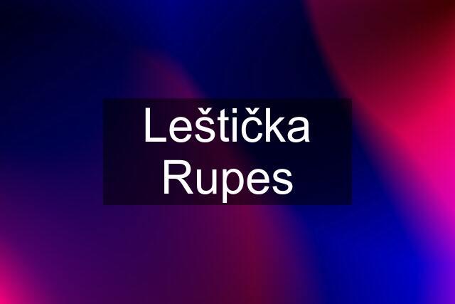 Leštička Rupes