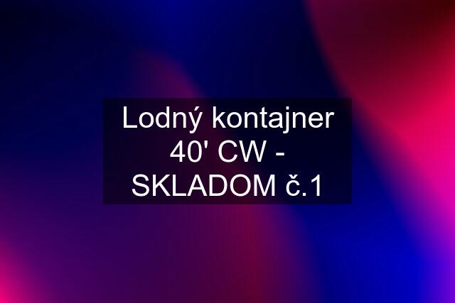 Lodný kontajner 40' CW - SKLADOM č.1