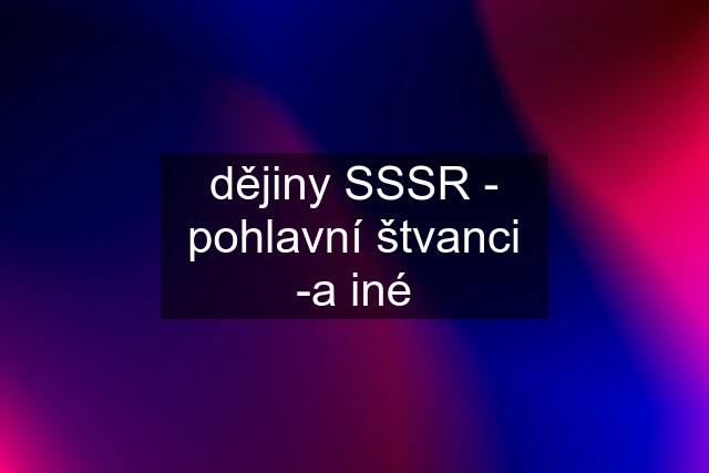 dějiny SSSR - pohlavní štvanci -a iné