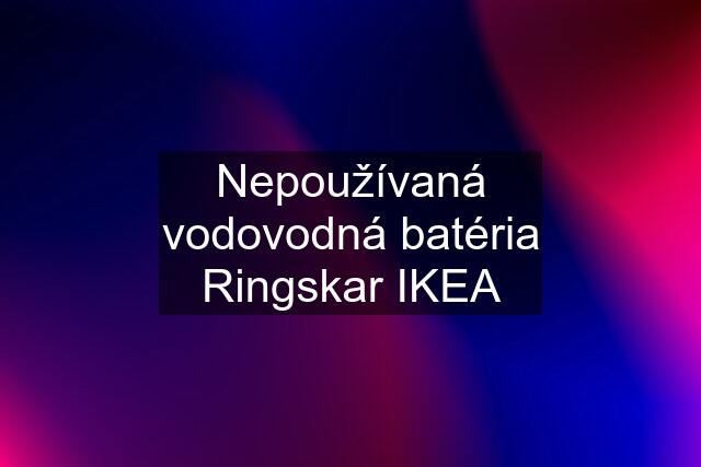 Nepoužívaná vodovodná batéria Ringskar IKEA