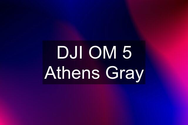 DJI OM 5 Athens Gray