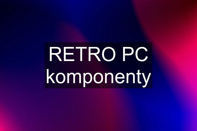 RETRO PC komponenty