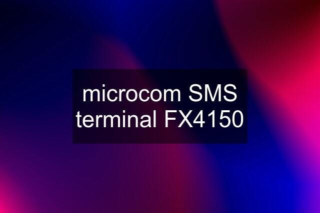 microcom SMS terminal FX4150