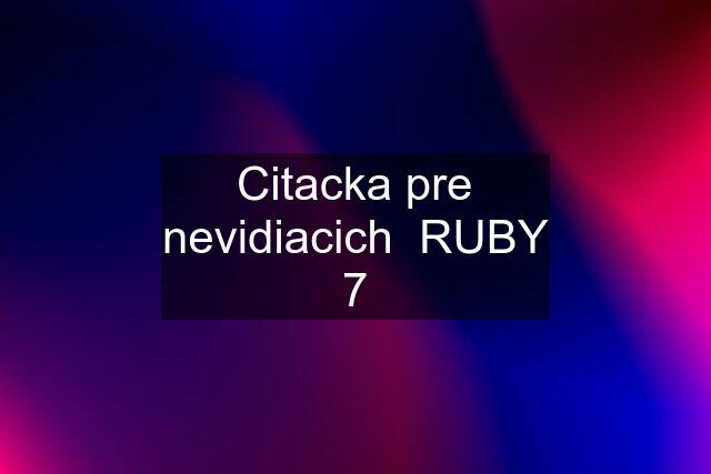 Citacka pre nevidiacich  RUBY 7