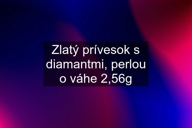 Zlatý prívesok s diamantmi, perlou o váhe 2,56g