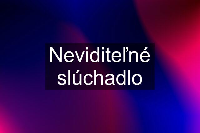 Neviditeľné slúchadlo