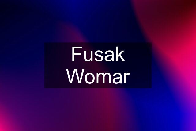 Fusak Womar