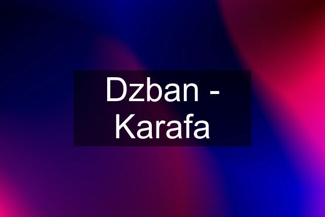 Dzban - Karafa