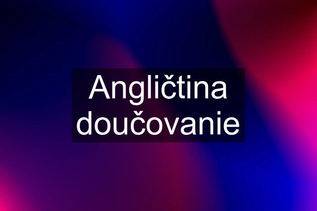 Angličtina doučovanie