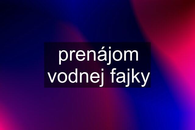 prenájom vodnej fajky