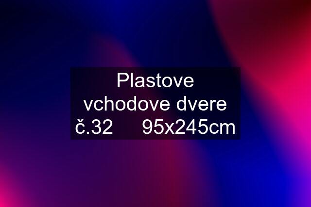 Plastove vchodove dvere č.32     95x245cm