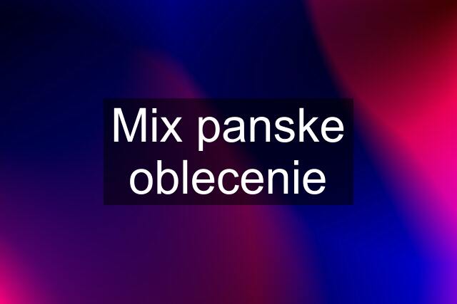 Mix panske oblecenie