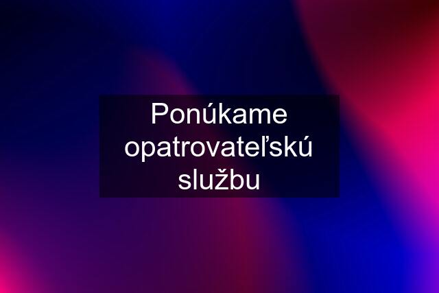 Ponúkame opatrovateľskú službu