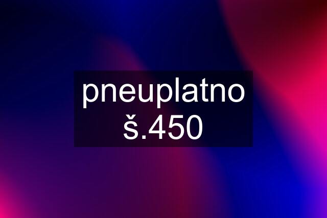 pneuplatno š.450