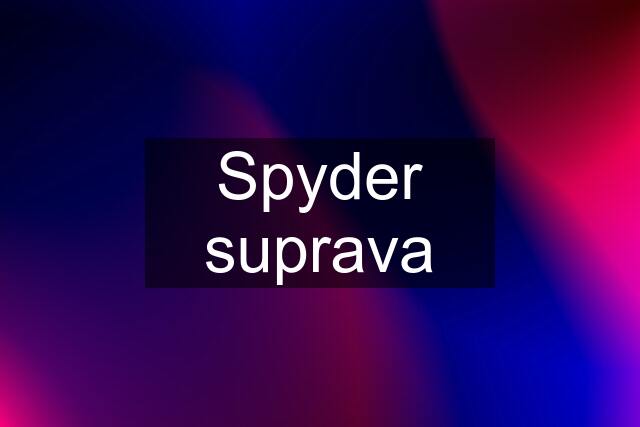 Spyder suprava